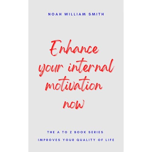 Enhance Your Internal Motivation Now Audiolibro Por Noah William Smith arte de portada