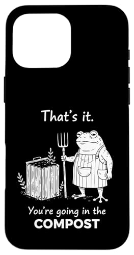 Frog That's it You going in the COMPOST �K�[�f�j���O�̃��[���A �X�}�z�P�[�X iPhone 16 Pro Max �p