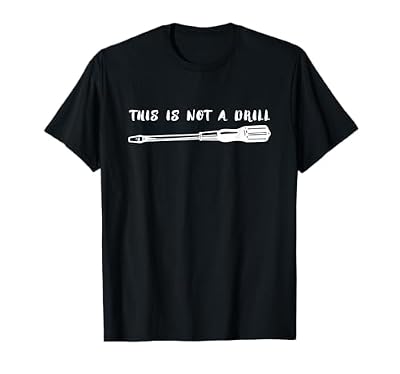 This is not a Drill Flathead Screwdriver T-shirt T-Shirt