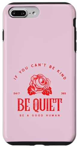 If You Can't Be Kind Be Quiet - Be A Good Human(グラフィック) スマホケース iPhone 7 Plus/8 Plus 用