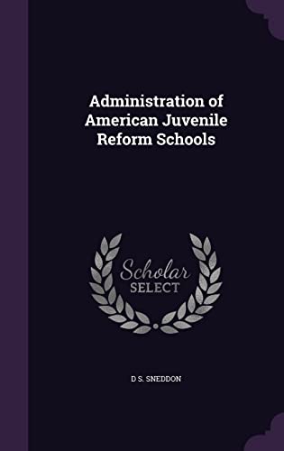 Administration of American Juvenile Reform Schools