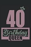  40. Birthday 40 years old 40 birthday Birthday Queen Notebook 6x9 (approx. A5) 120 lined pages: 40. Birthday 40 years old 40 Birthday Birthday Queen ... office, school and university or university
