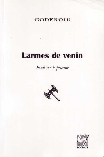 Télécharger Larmes de venin : Essai sur le pouvoir Livre PDF Gratuit