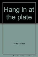Hang in at the plate 0809824264 Book Cover