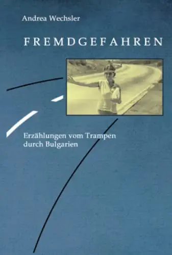 Fremdgefahren: Erzählungen vom Trampen durch Bulgarien. Beim literarischen Wettbewerb des FDGB "Ein gutes Wort zur guten Tat" 1986 mit dem 3. Preis ausgezeichnet