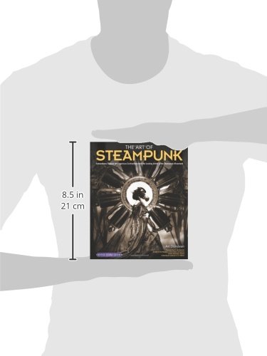 Art of Steampunk, The: Extraordinary Devices and Ingenious Contraptions from the Leading Artists of the Steampunk Movement: 2 steampunk buy now online