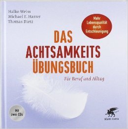 Das Achtsamkeits-Übungsbuch: Für Beruf und Alltag ( 11. Juli 2014 )
