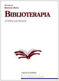 Biblioterapia. La lettura come benessere Biblioterapia. La lettura come benessere