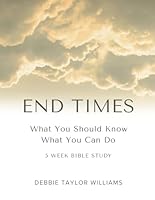 End Times: What You Should Know, What You Can Do Bible Study B0D53Y22LR Book Cover