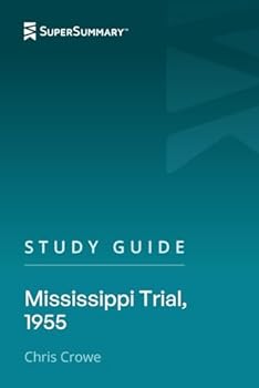 Study Guide: Mississippi Trial, 1955 by Chris Crowe (SuperSummary)