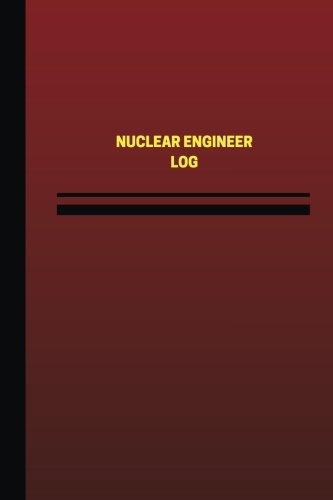 Nuclear Engineer Red Logbook (Unique Logbook/Record Books)