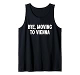 Great Bye I Am Moving To Vienna Gifts Apparel
