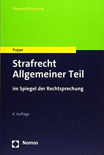 Strafrecht Allgemeiner Teil: im Spiegel der Rechtsprechung (Nomosstudium) Strafrecht Allgemeiner Teil: im Spiegel der Rechtsprechung (Nomosstudium)