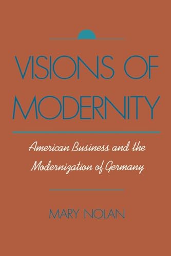 Visions of Modernity: American Business and the Modernization of Germany