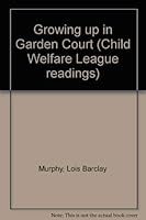 Growing up in Garden Court (Child Welfare League readings) 0878681183 Book Cover