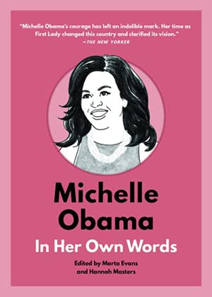 Michelle Obama: In Her Own Words: In Her Own Words (In Their Own Words)