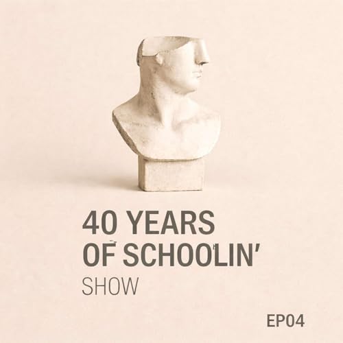 40 Years of Schoolin - Episode 4