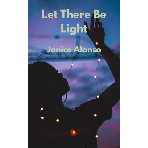 Let There Be Light Audiolibro Por Janice Alonso arte de portada