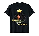 Melanin Stay Poppin shirt Rich Drippin Black Girls gift T-Shirt