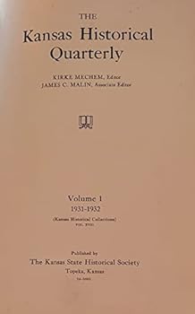 The Kansas Historical Quarterly Volume 1, 1931-1932, No. 1 - 5 (Kansas Historical Collections, Vol. XVIII)
