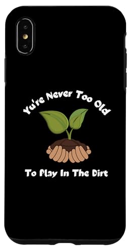 You're Never Too Old To Play In The Dirt �K�[�f�j���OT�V���c �X�}�z�P�[�X iPhone XS Max �p