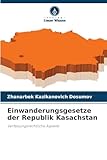Einwanderungsgesetze der Republik Kasachstan: Verfassungsrechtliche Aspekte