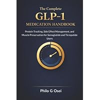 The Complete GLP-1 Medication Handbook