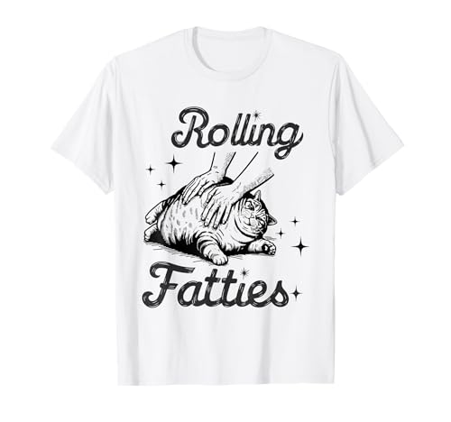 Rolling Fatties Cat Funny Cute Cat Lover Kitten Owner Kitty Men Women Kids T-Shirt