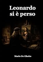 Leonardo si è perso (Italian Edition) B0GZGX9VCN Book Cover