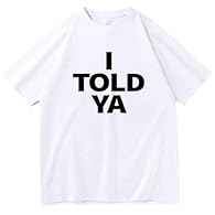 👕Size --- Please look at the size chart picture and choose the size that suits you. 👕I Told Ya T-Shirt --- Exclusively yours - dive into the world of personalized comfort with our"I Told Ya" unisex shirt. 👕I Told Ya TShirt --- Perfect for Hip Hop Fan...