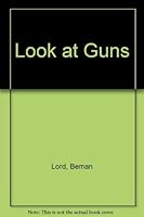 Look at guns B0006AYJ42 Book Cover