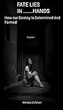 Photo Gallery your fate is in ..... hands: how our destiny is determined and formed (english edition) Photo Gallery your fate is in ..... hands: how our destiny is determined and formed (english edition)