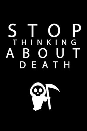 Stop Thinking About Death Your Life Is Precious Eddahmany 319rbKBJ3 L. SY445 SX342