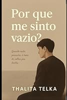 Por que me sinto vazio?: Quando nada preenche, é hora de voltar pra dentro (Portuguese Edition) B0F6DXLLCM Book Cover