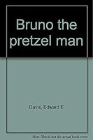 Bruno the Pretzel Man 0060213981 Book Cover