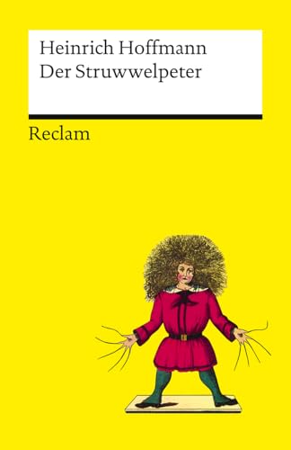 Der Struwwelpeter oder lustige Geschichten und drollige Bilder: Ein Klassiker der Kinderliteratur mit den Geschichten vom Suppen-Kaspar, dem ... (Reclams Universal-Bibliothek)