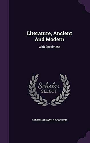 Literature, Ancient and Modern: With Specimens 1342595092 Book Cover