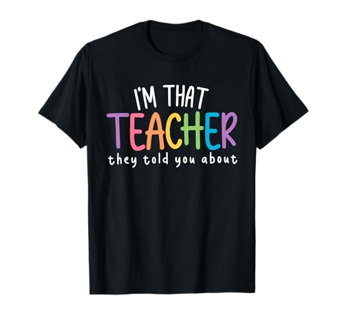 Vintage I'm That Teacher They Told You About Funny Teacher T-Shirt