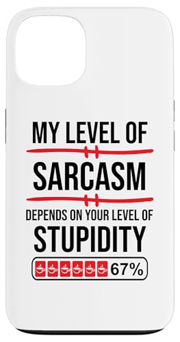 My Level of Sarcasm Depends On Your Level of Stupidity Work �X�}�z�P�[�X iPhone 13 �p