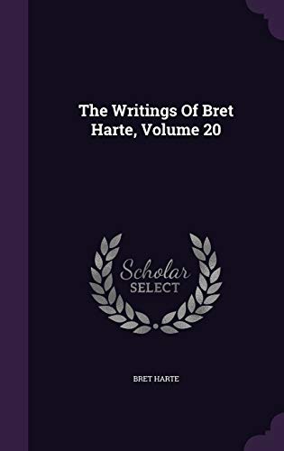 The Writings Of Bret Harte, Volume 20 1354969359 Book Cover