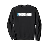 Sarkastische Stellenangebote Arbeitslosenhilfe Funemployed Sweatshirt