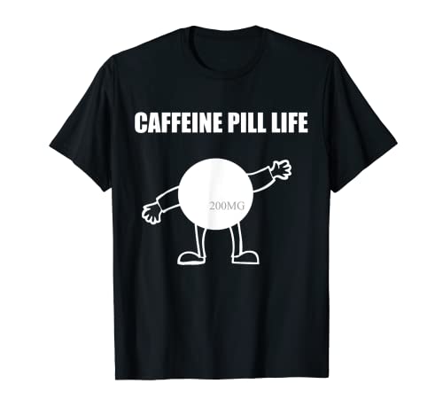 Caffeine Pill Life T-Shirt