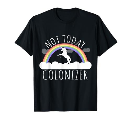 T-shirt not today colonizer maglietta