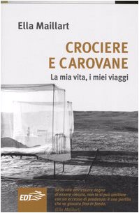 Crociere e carovane. La mia vita, i miei viaggi Crociere e carovane. La mia vita, i miei viaggi