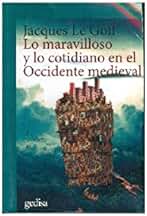 Lo maravilloso y lo cotidiano en el Occidente medieval: 302644 (CLADEMA / HISTORIA)