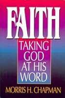 Faith: Taking God at His Word 0805453547 Book Cover
