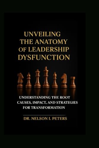 Unveiling the Anatomy of Leadership Dysfunction