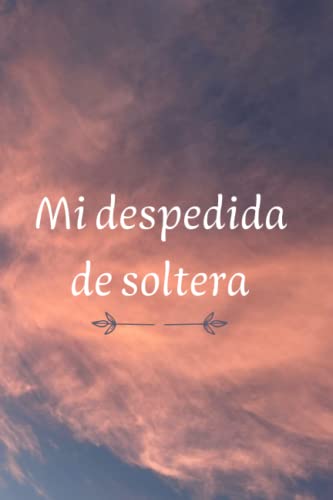 Mi despedida de soltera: Libro de despedida de soltera | firmas despedida de soltera| cuaderno para una despedida de soltera | ideas de regalo pada novia | detalle novia