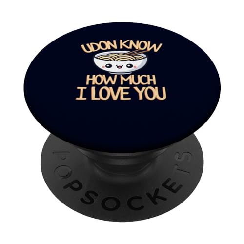 Udon Know How Much I Love You Funny Japanese Food Fideos PopSockets PopGrip Intercambiable