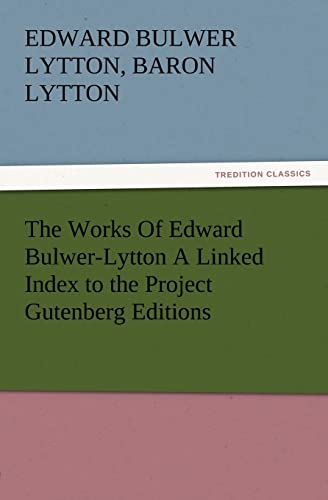 The Works of Edward Bulwer-Lytton a Linked Index to the Project Gutenberg Editions
